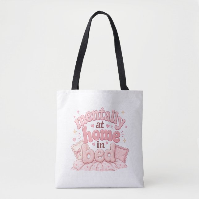 Mentally at Home in Bed Tote Bag (Front)
