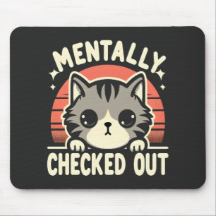Mentally Checked Out Funny Cat Mom Life for Mother Mouse Pad