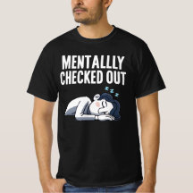Mentally Checked Out – Funny Relatable Mood