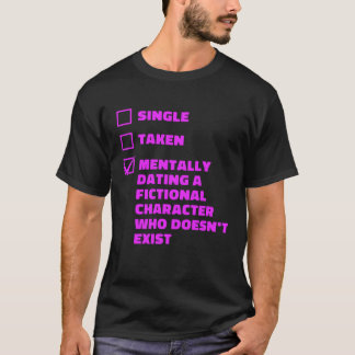 Mentally Dating A Fictional Character Book T-Shirt