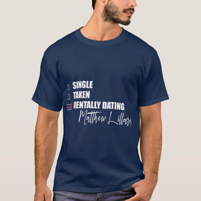 Mentally Dating Matthew Lillard T-Shirt (Front)