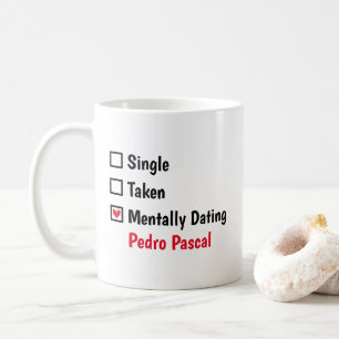 Mentally Dating  Pedro Pascal Customize Status Coffee Mug