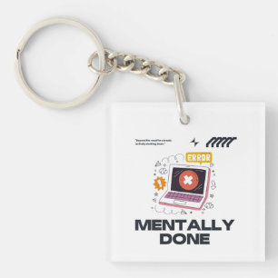 Mentally Done - Beyond the Need for a Break Keychain