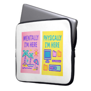 Mentally Here Physically Here Laptop Sleeve