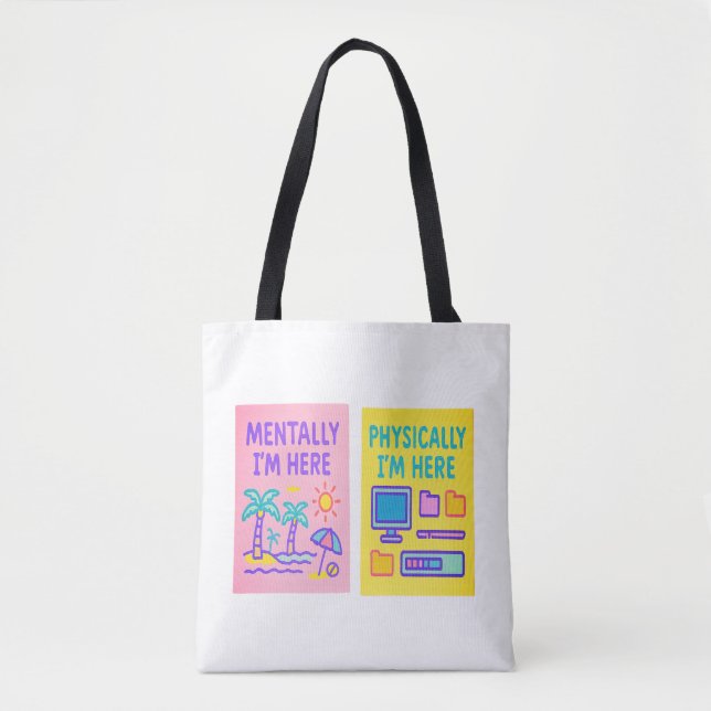 Mentally Here Physically Here Tote Bag (Front)