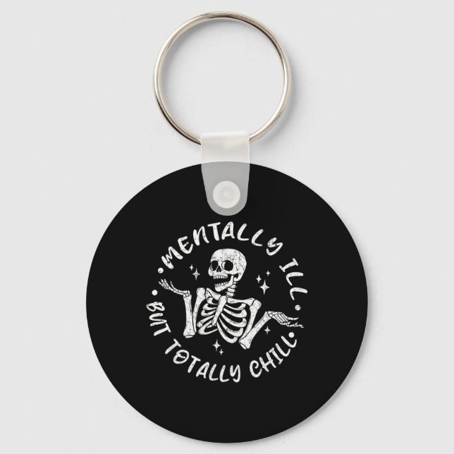 Mentally ill But Chill Funny Skeleton Halloween Keychain (Front)