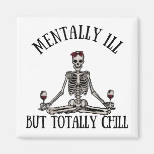 Mentally ill but totally chill funny quotes magnet