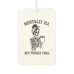 Mentally Ill but Totally Chill Halloween Air Freshener