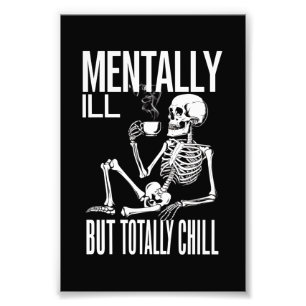 Mentally Ill But Totally Chill Halloween Costume  Photo Print