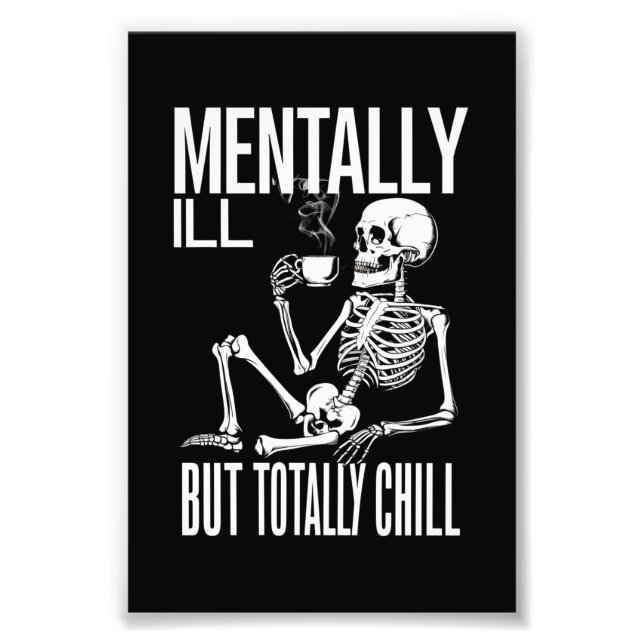 Mentally Ill But Totally Chill Halloween Costume  Photo Print (Front)