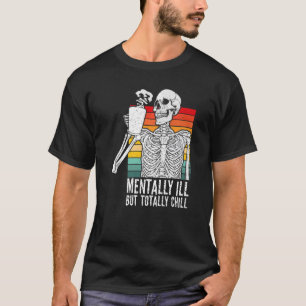 Mentally Ill But Totally Chill Halloween Costume R T-Shirt