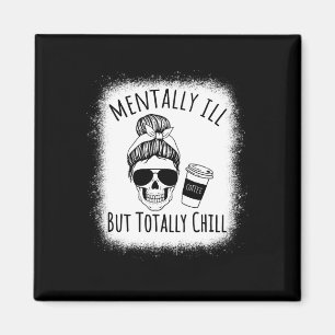 Mentally Ill But Totally Chill Halloween Costume S Magnet