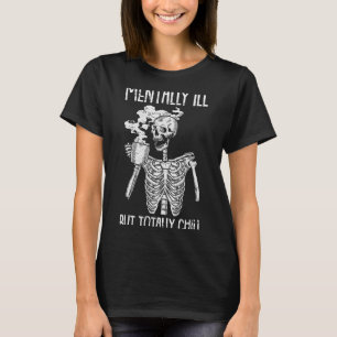 Mentally Ill But Totally Chill Halloween Costume S T-Shirt