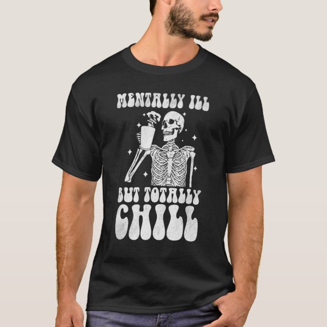 Mentally Ill But Totally Chill Halloween Costume S T-Shirt (Front)
