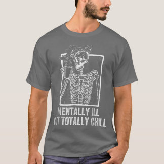 Mentally Ill But Totally Chill Halloween Costume S T-Shirt