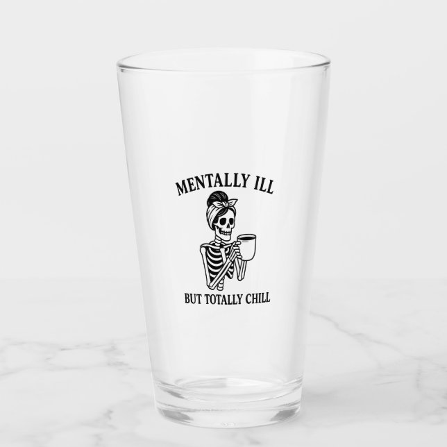 Mentally Ill but Totally Chill Halloween Glass (Front)