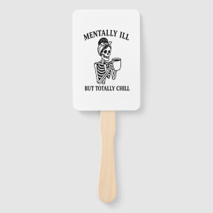 Mentally Ill but Totally Chill Halloween Hand Fan