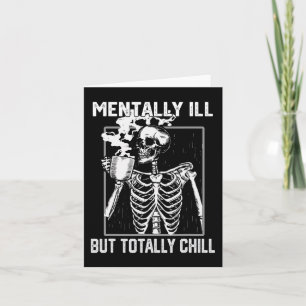 Mentally Ill But Totally Chill Halloween Skeleton  Card