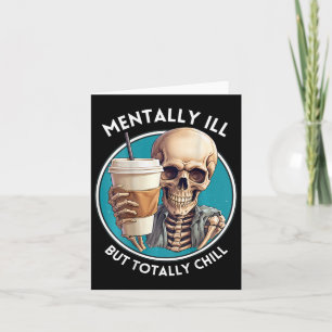 Mentally Ill But Totally Chill Halloween Skeleton Card