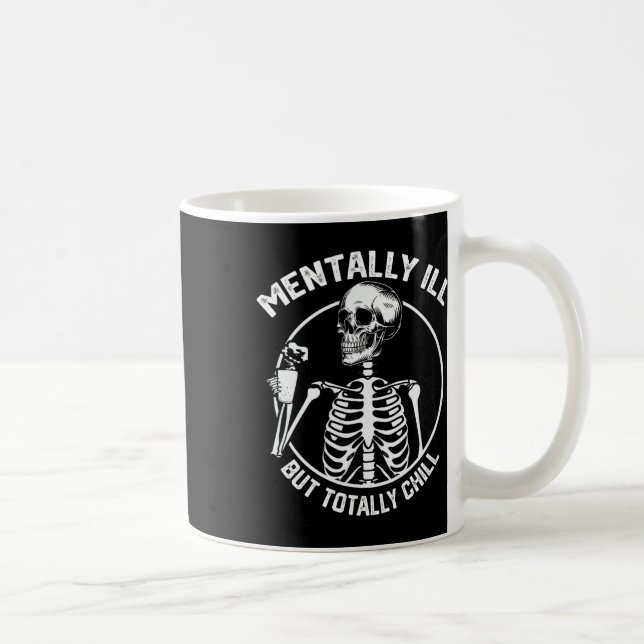 Mentally Ill But Totally Chill Halloween Skeleton  Coffee Mug (Right)