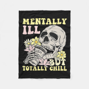 Mentally Ill But Totally Chill Halloween Skeleton Fleece Blanket