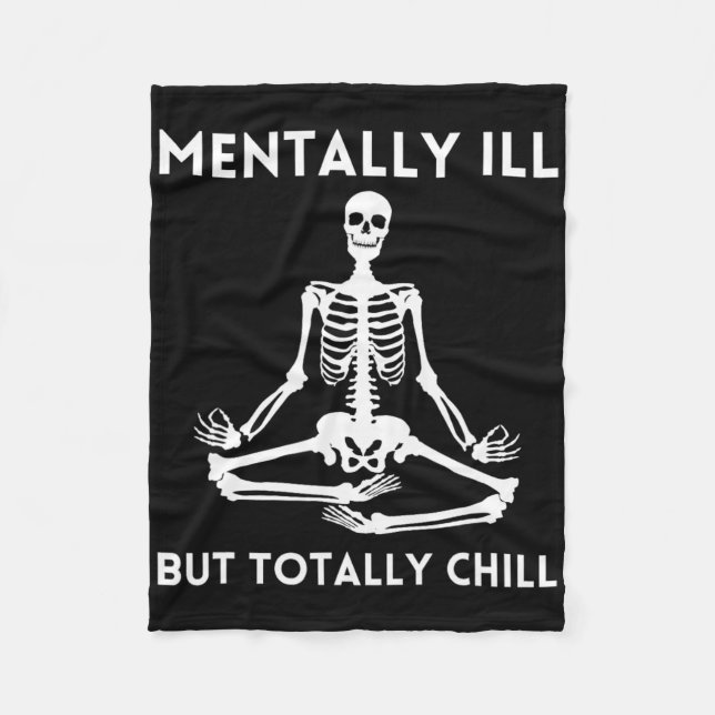 Mentally Ill But Totally Chill Halloween Skeleton  Fleece Blanket (Front)
