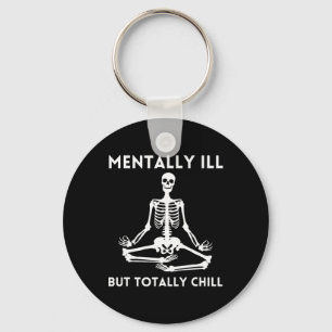 Mentally Ill But Totally Chill Halloween Skeleton Keychain