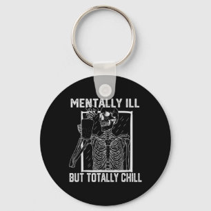 Mentally Ill But Totally Chill Halloween Skeleton Keychain