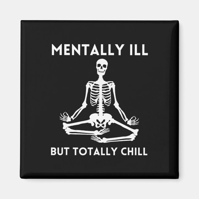 Mentally Ill But Totally Chill Halloween Skeleton  Magnet (Front)