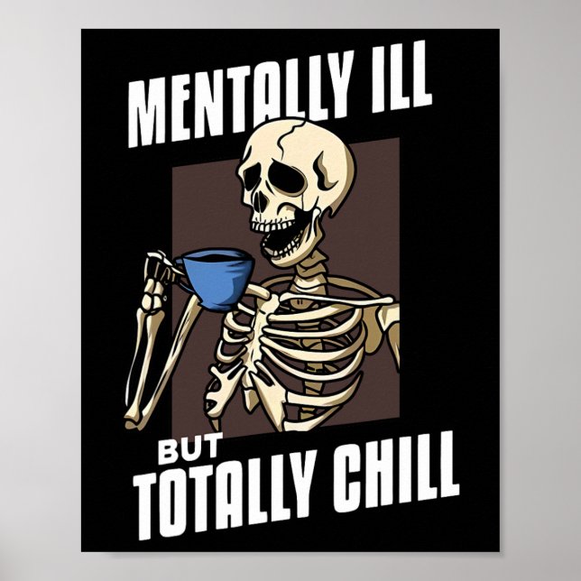 Mentally Ill But Totally Chill Halloween Skeleton  Poster (Front)