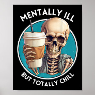 Mentally Ill But Totally Chill Halloween Skeleton  Poster