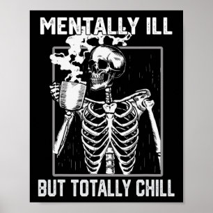 Mentally Ill But Totally Chill Halloween Skeleton Poster