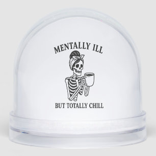Mentally Ill but Totally Chill Halloween Snowglobe
