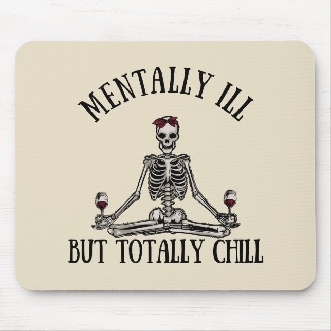 Mentally ill but totally chill mouse pad (Front)