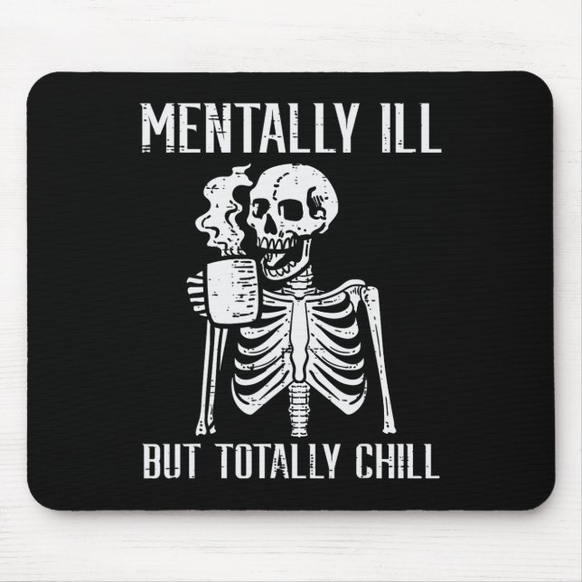 Mentally Ill But Totally Chill Skeleton Halloween  Mouse Pad (Front)