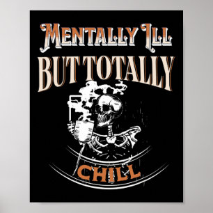Mentally Ill But Totally Chill Skeleton Halloween Poster
