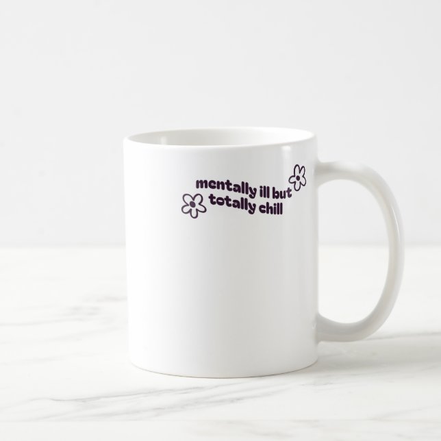 Mentally Ill But Totally Chill Sticker1  Coffee Mug (Right)