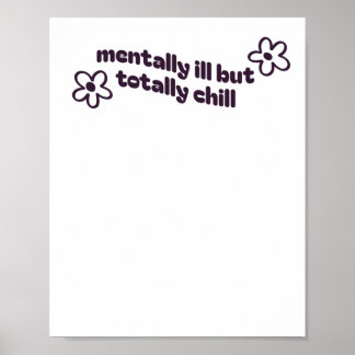 Mentally Ill But Totally Chill Sticker1 Poster