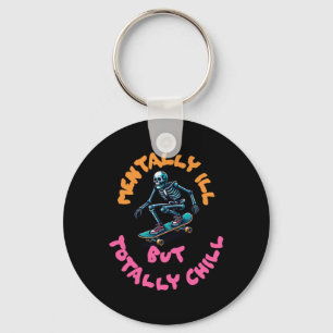 Mentally Ill But Totally Chill Sticker7 Keychain