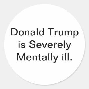 Mentally ill Crazy Trump Nuts Hankamer Artjunkhaus Classic Round Sticker