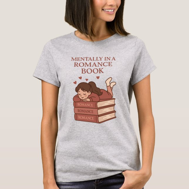 Mentally in a Romance Book Funny Reader Art T-Shirt (Front)