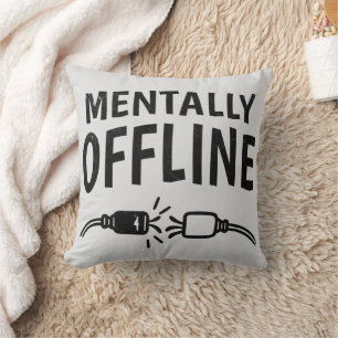 Mentally Offline – Funny Introvert Mood Quote Throw Pillow