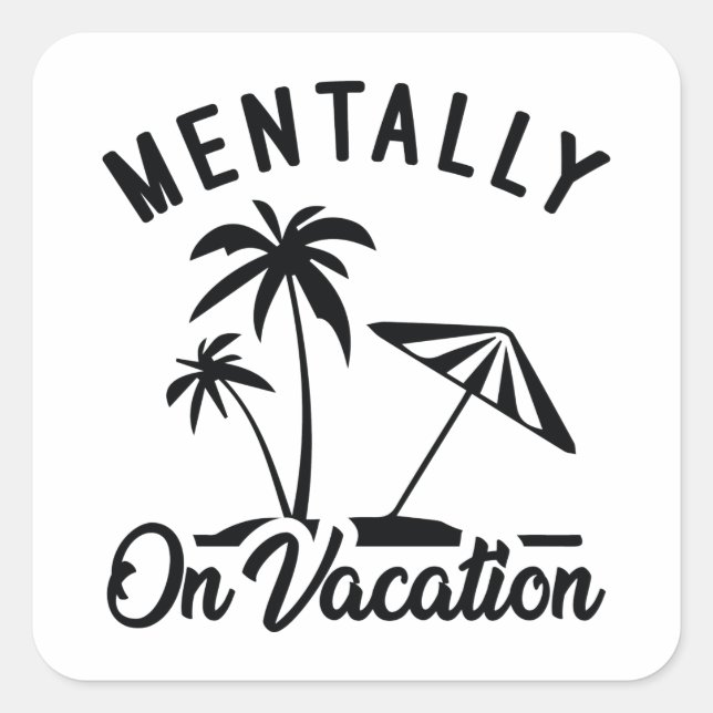 Mentally On Vacation Square Sticker (Front)