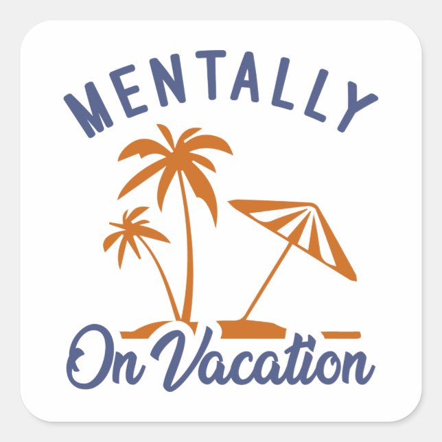 Mentally On Vacation Square Sticker (Front)