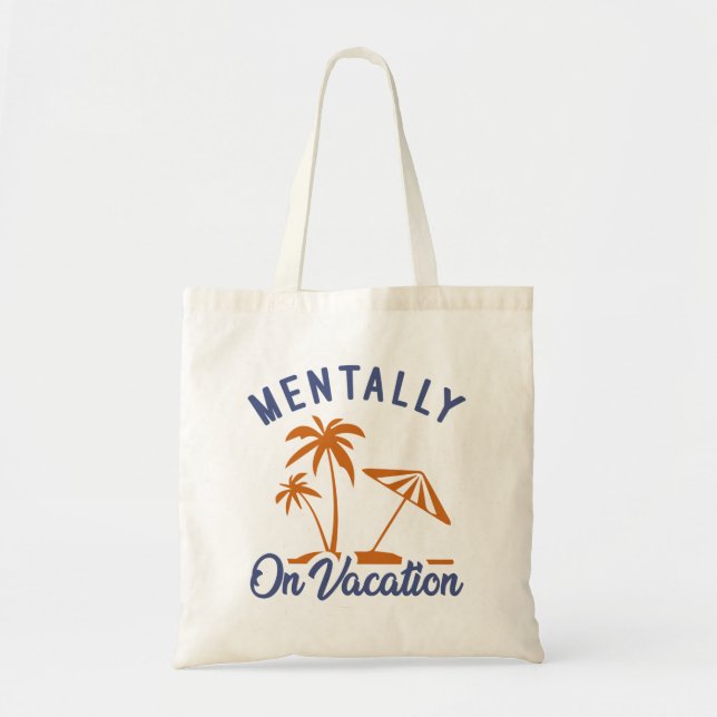 Mentally On Vacation Tote Bag (Front)