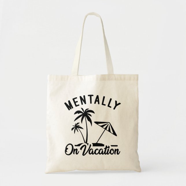 Mentally On Vacation Tote Bag (Front)