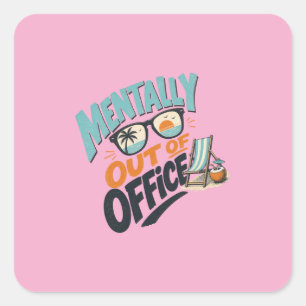 Mentally Out of Office Square Sticker