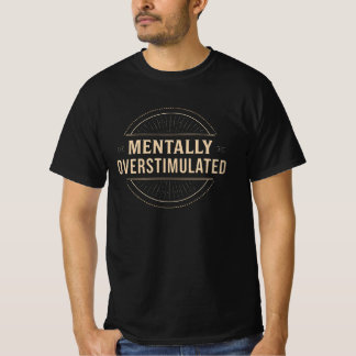 Mentally Overstimulated Vintage Typography T-Shirt