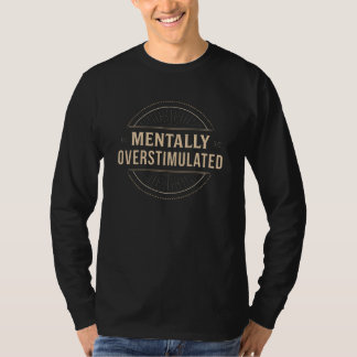 Mentally Overstimulated Vintage Typography T-Shirt