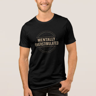 Mentally Overstimulated Vintage Typography Tri-Blend Shirt